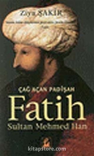 Çağ Açan Padişah Fatih Sultan Mehmed Han