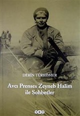 Avcı Prenses Zeyneb Halim ile Sohbetler