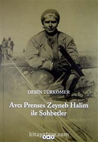 Avcı Prenses Zeyneb Halim ile Sohbetler