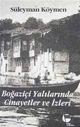 Boğaziçi Yalılarında Cinayetler ve İzleri