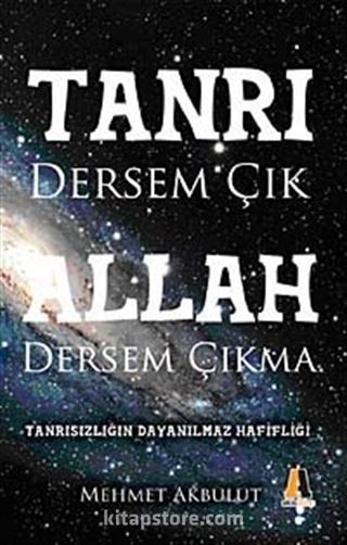 Tanrı Dersem Çık Allah Dersem Çıkma