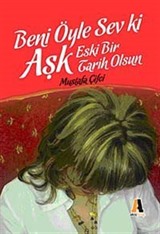 Beni Öyle Sev ki Aşk Eski Bir Tarih Olsun