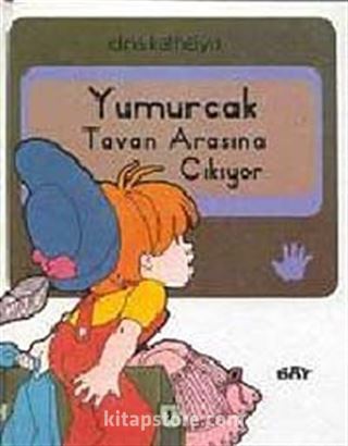 Yumurcak Tavan Arasına Çıkıyor