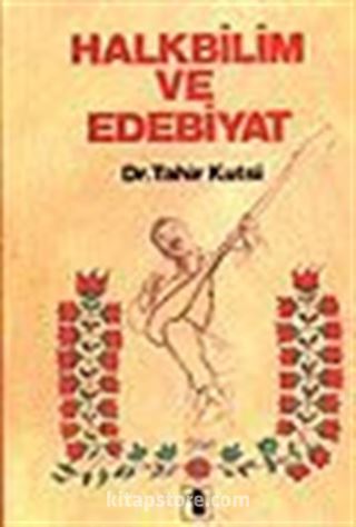 Halk Bilim Ve Edebiyat/ Halk Edebiyatı İncelemeleri