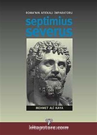 Roma'nın Afrikalı İmparatoru Septimius Severus