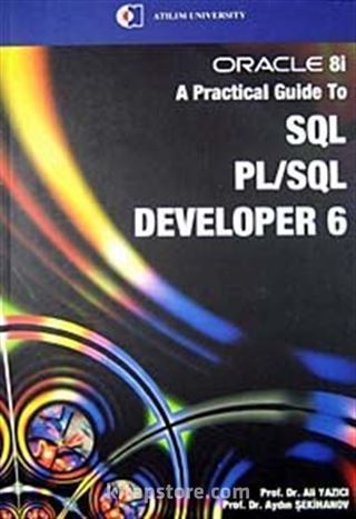 Oracle 8i A Practical Guide To SQl Pl/SQl Developer 6