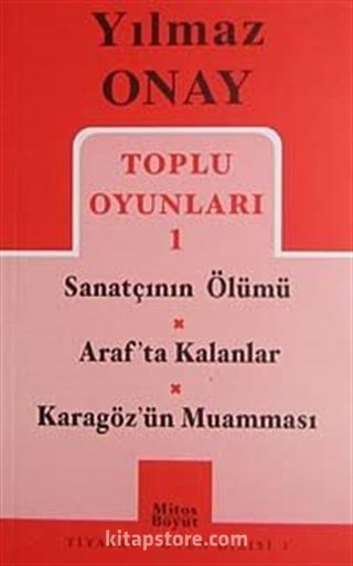 Toplu Oyunları 1 / Sanatçı'nın Ölümü-Arafta Kalanlar-Karagöz'ün Muamması