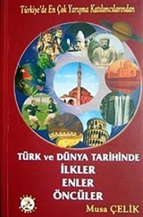 Türk ve Dünya Tarihinde İlkler Enler Öncüler