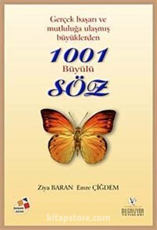 Gerçek Başarı ve Mutluluğa Ulaşmış Büyüklerden 1001 Büyülü Söz