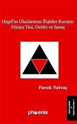 Hegel'in Uluslararası İlişkiler Kuramı: Dünya Tini, Devlet ve Savaş