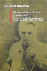 Edebiyat Müzik ve Resimle Yaşamak ya da Roland Barthes