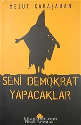 Seni Demokrat Yapacaklar