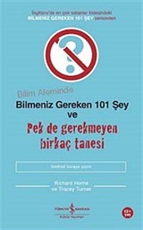 Bilim Aleminde Bilmeniz Gereken 101 Şey ve Pek de Gerekmeyen Birkaç Tanesi