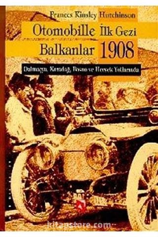 Otomobille İlk Gezi/ Balkanlar 1908