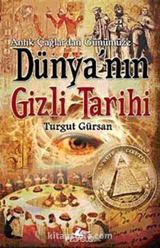 Antik Çağlardan Günümüze Dünya'nın Gizli Tarihi