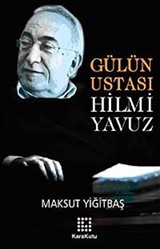 Gülün Ustası Hilmi Yavuz