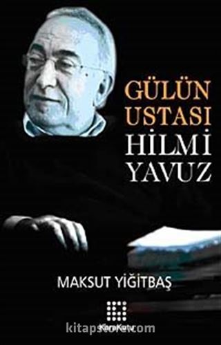 Gülün Ustası Hilmi Yavuz