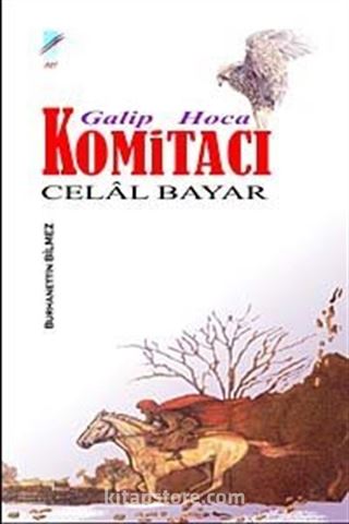 Galip Hoca - Komitacı Celal Bayar