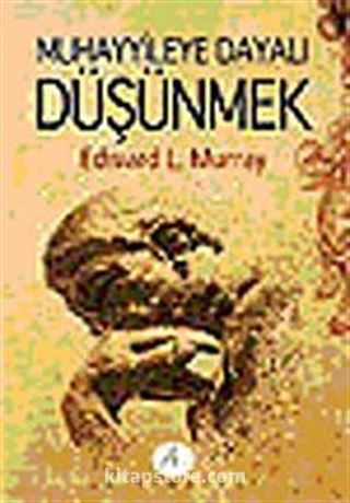 Muhayyileye Dayalı Düşünmek