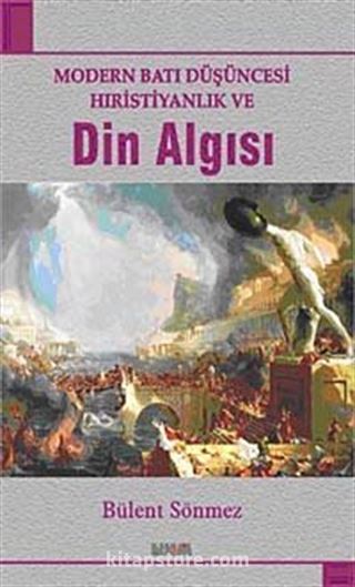 Modern Batı Düşüncesi Hıristiyanlık ve Din Algısı