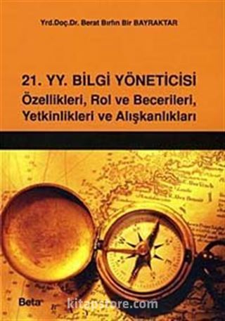 21.yy Bilgi Yöneticisi Özellikleri, Rol ve Becerileri, Yetkinlikleri ve Alışkanlıkları