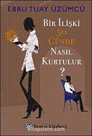 Bir İlişki 50 Günde Nasıl Kurtulur?