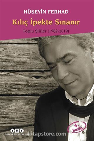 Kılıç İpekte Sınanır / Toplu Şiirler (1982-2019)