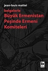 Belgelerle Büyük Ermenistan Peşinde Ermeni Komiteleri