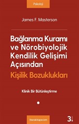 Bağlanma Kuramı ve Nörobiyolojik Kendilik Gelişimi Açısından Kişilik Bozuklukları