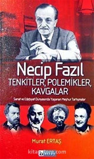 Necip Fazıl Tenkitler Polemikler Kavgalar