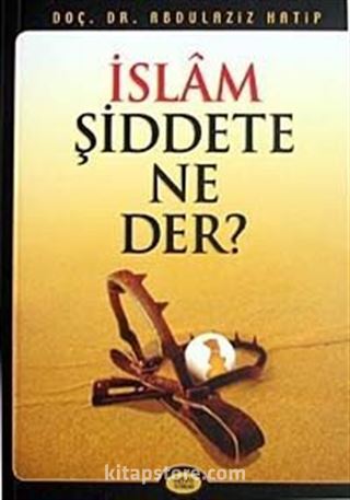 İslam Şiddete Ne Der?