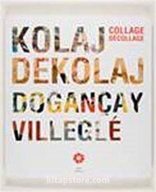 Kolaj Dekolaj Doğançay-Villegle