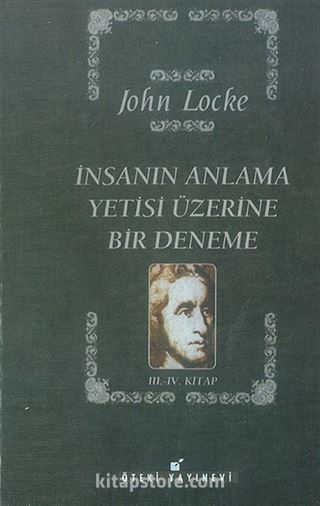 İnsanın Anlama Yetisi Üzerine Bir Deneme (3. ve 4. Kitap Tek Cilt)