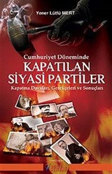 Cumhuriyet Döneminde Kapatılan Siyasi Partiler