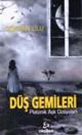 Düş Gemileri: Platonik Aşk Dosyaları