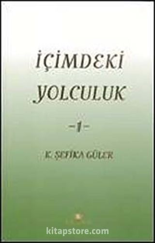 İçimdeki Yolculuk-1 / K. Şefika Güler