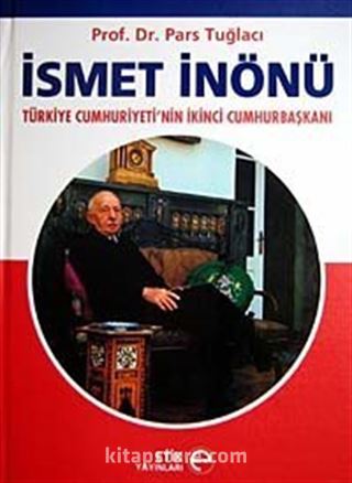 İsmet İnönü Türkiye Cumhuriyeti'nin İkinci Cumhurbaşkanı