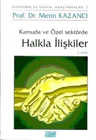 Kamuda ve Özel Sektörde Halkla İlişkiler Ekonomik ve Sosyal Araştırmalar: 7