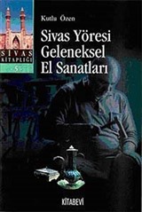 Sivas Yöresi Geleneksel El Sanatları