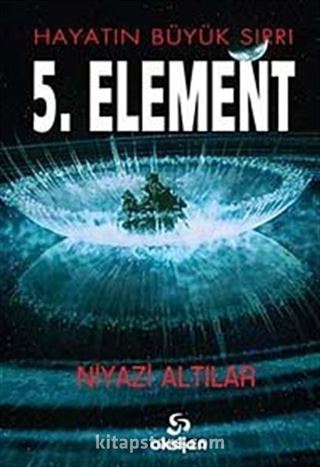 Hayatın Büyük Sırrı 5. Element