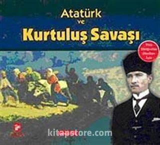 Atatürk ve Kurtuluş Savaşı