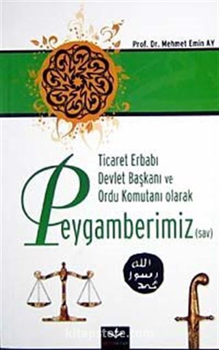 Ticaret Erbabı Devlet Başkanı ve Ordu Komutanı Olarak Peygamberimiz (sav)