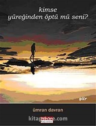 Kimse Yüreğinden Öptü mü Seni