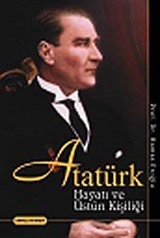 Atatürk Hayatı ve Üstün Kişiliği