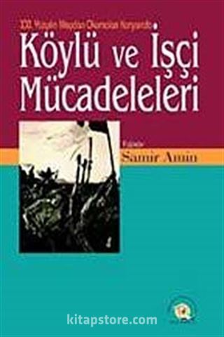 21. Yüzyılın Meydan Okumaları Köylü ve İşçi Mücadeleleri