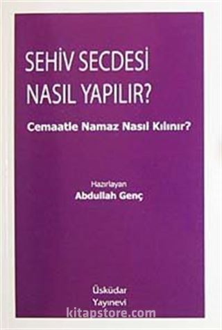 Sehiv Secdesi Nasıl Yapılır? / Cemaatle Namaz Nasıl Kılınır?