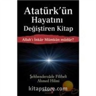 Allah'ı İnkar Mümkün müdür? Atatürk'ün Hayatını Değiştiren Kitap