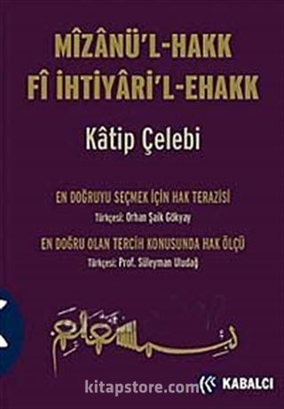 Mizanü'l - Hakk Fi İhtiyari'l-Ehakk (Ciltli)