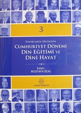 Tanıkların Dilinden Cumhuriyet Dönemi Din Eğitimi ve Dini Hayat (3 Cilt Takım)