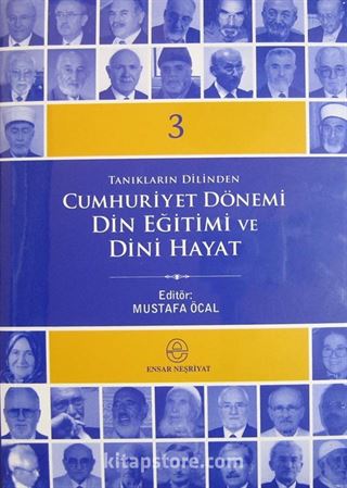 Tanıkların Dilinden Cumhuriyet Dönemi Din Eğitimi ve Dini Hayat (3 Cilt Takım)